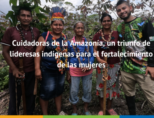 Cuidadoras de la Amazonía, un triunfo de lideresas indígenas para el fortalecimiento de las mujeres